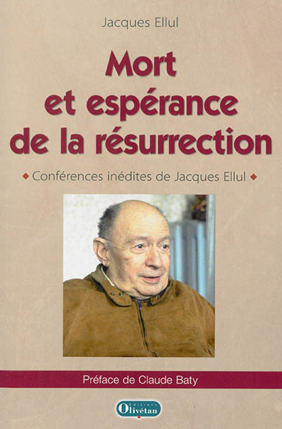 Mort et espérance de la résurrection : conférences inédites de Jacques Ellul