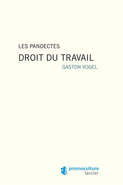 Les pandectes. Droit du travail