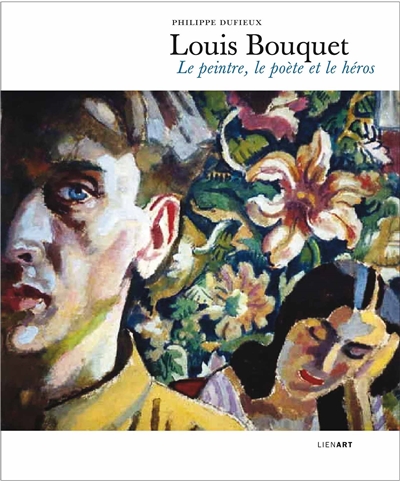Louis Bouquet : le peintre, le poète et le héros
