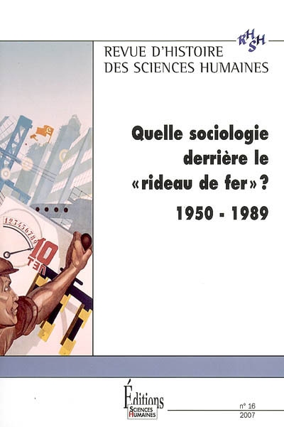 Revue d'histoire des sciences humaines, n° 16. Quelle sociologie derrière le rideau de fer ? : 1950-1989
