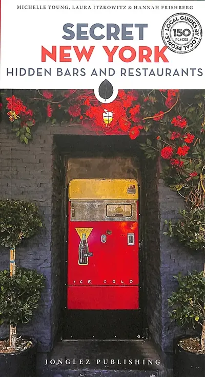 Secret New York : hidden bars and restaurants