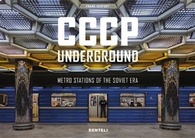 CCCP underground : metro stations of the Soviet era