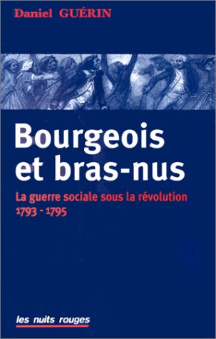Bourgeois et bras-nus : les enragés de la Révolution 1793-1795
