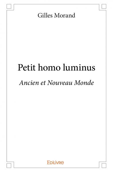 Petit homo luminus : Ancien et Nouveau Monde