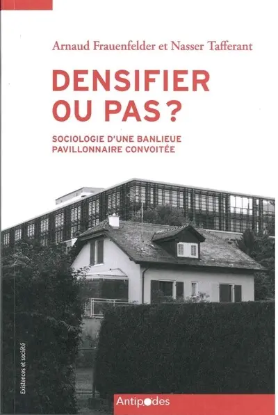 Densifier ou pas ? : sociologie d'une banlieue pavillonnaire convoitée