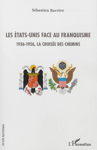 Les Etats-Unis face au franquisme : 1936-1956, la croisée des chemins