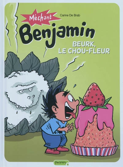 Méchant Benjamin. Vol. 6. Beurk, le chou-fleur