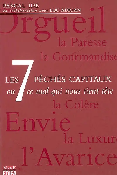 Les 7 péchés capitaux ou Ce mal qui nous tient tête