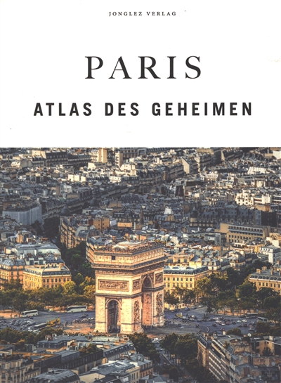 Paris : Atlas des Geheimen