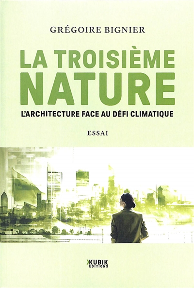 La troisième nature : l'architecture face au défi climatique : essai