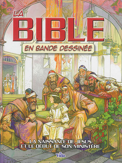 La Bible en bande dessinée. La naissance de Jésus et le début de son ministère