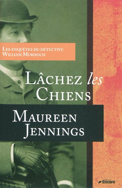 Les enquêtes du détective William Murdoch. Lâchez les chiens