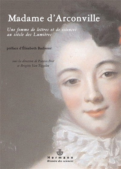 Madame d'Arconville (1720-1805) : une femme de lettres et de sciences au siècle des Lumières