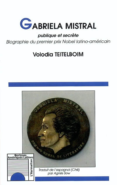 Gabriela Mistral publique et secrète : biographie du premier prix Nobel latino-américain