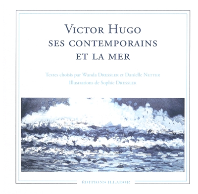 Victor Hugo, ses contemporains et la mer : anthologie poétique
