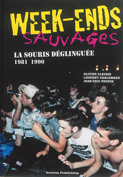 Week-ends sauvages : La Souris déglinguée, 1981-1990