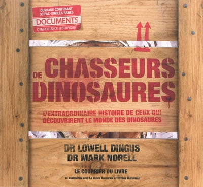 Chasseurs de dinosaures : l'extraordinaire histoire de ceux qui découvrirent le monde des dinosaures