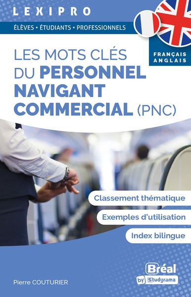 Les mots clés du personnel navigant commercial (PNC) : classement thématique, exemples d'utilisation, index bilingue, français-anglais