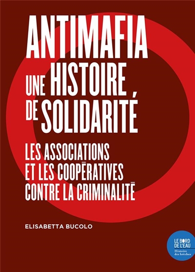 Antimafia, une histoire de solidarité : les associations et les coopératives contre la criminalité