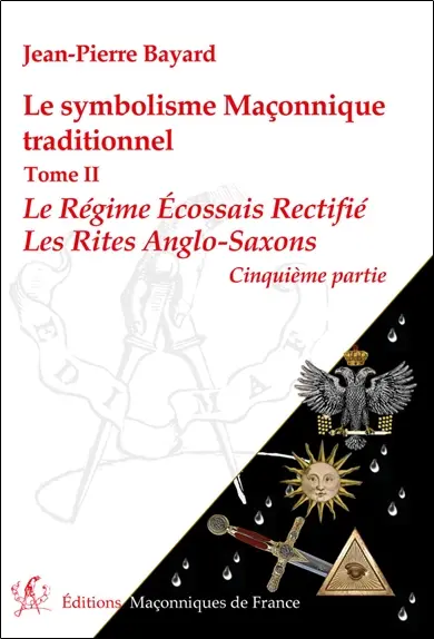 Le symbolisme maçonnique traditionnel. Le régime écossais rectifié, les rites anglo-saxons : cinquième partie