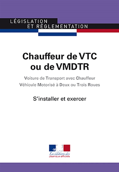Chauffeur de VTC ou de VMDTR : voiture de transport avec chauffeur, véhicule motorisé à deux ou trois roues : s'installer et exercer