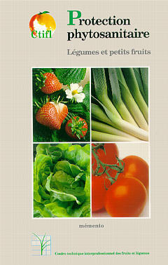 Protection phytosanitaire, légumes et petits fruits : lutte chimique, lutte biologique, lutte intégrée