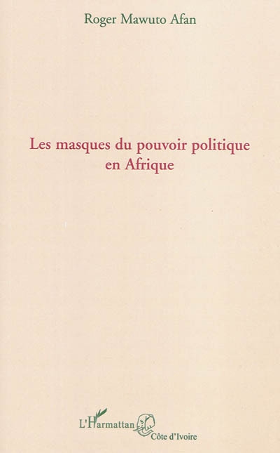 Les masques du pouvoir politique en Afrique