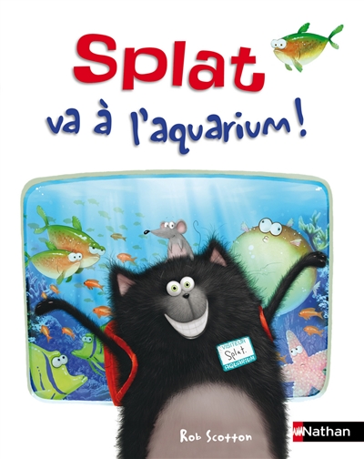 Splat le chat. Vol. 7. Splat va à l'aquarium !