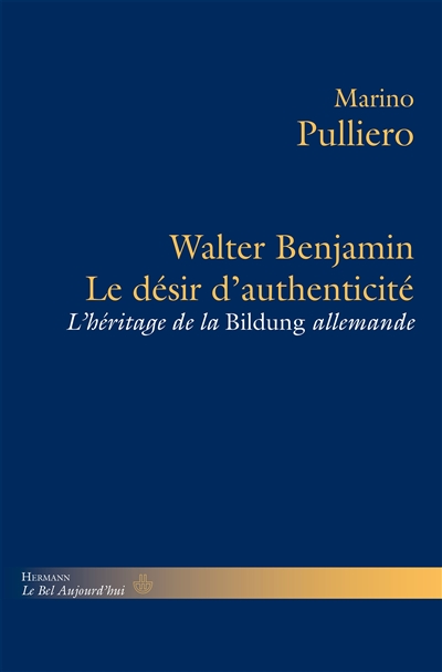Le désir d'authenticité : Walter Benjamin et l'héritage de la Bildung allemande