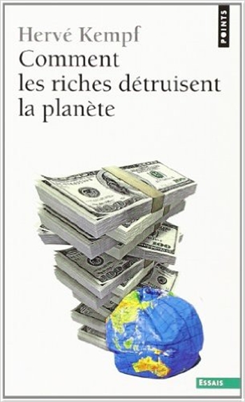 Comment les riches détruisent la planète