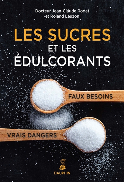 Les sucres et les édulcorants : faux besoins, vrais dangers