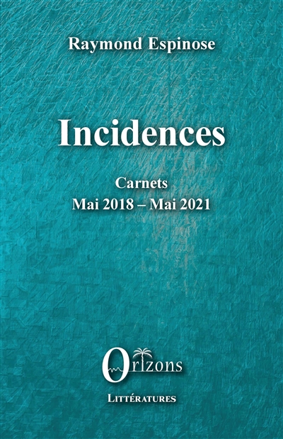 Incidences : carnets mai 2018-mai 2021