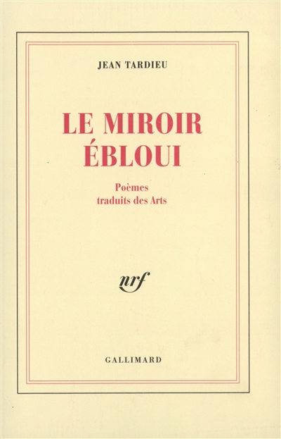 Le Miroir ébloui : poèmes traduits des arts : 1927-1992
