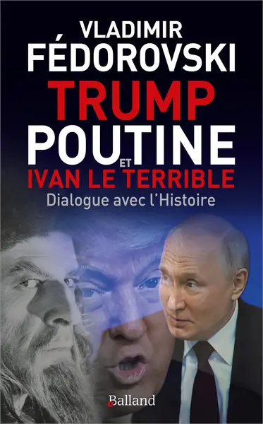 Trump, Poutine et Ivan le Terrible : dialogue avec l'histoire
