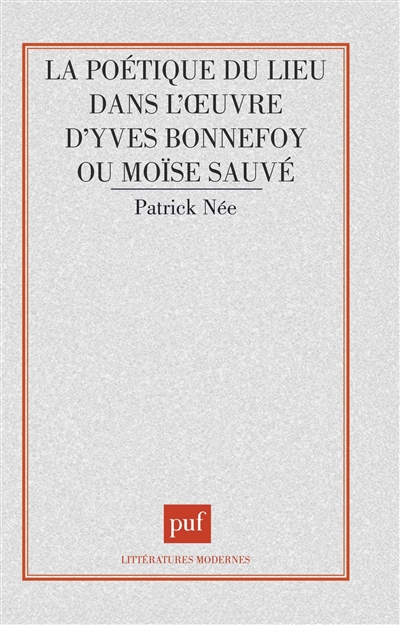 Poétique du lieu dans l'oeuvre d'Yves Bonnefoy ou Moïse sauvé