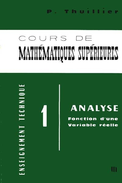 Cours de mathématiques supérieures. Vol. 1. Analyse, fonction d'une variable réelle