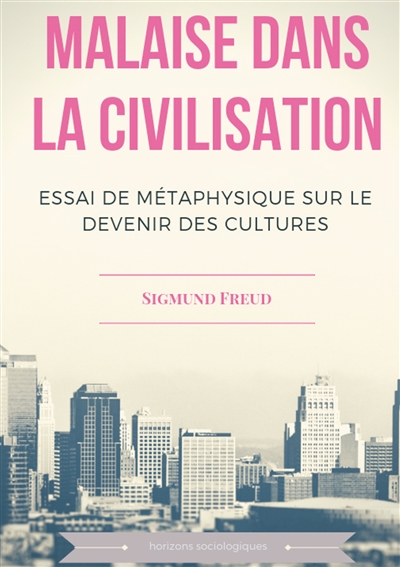 Malaise dans la civilisation : Essai de métaphysique sur le devenir des cultures