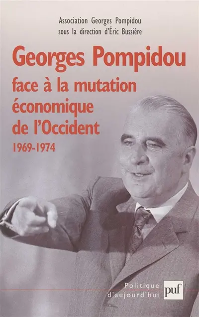 Georges Pompidou face à la mutation économique de l'Occident 1969-1974 : actes du colloque des 15 et 16 novembre 2001 au Conseil économique et social