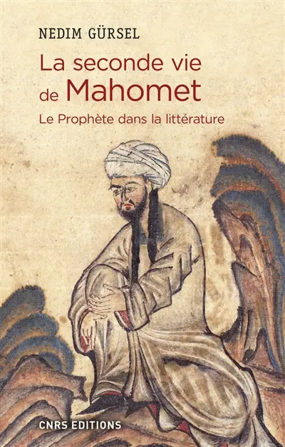 La seconde vie de Mahomet : le Prophète dans la littérature La seconde vie de Mahomet : le Prophète dans la littérature