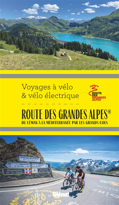 la route des grandes alpes à vélo et vélo électrique : du léman à la méditerranée par les grands cols