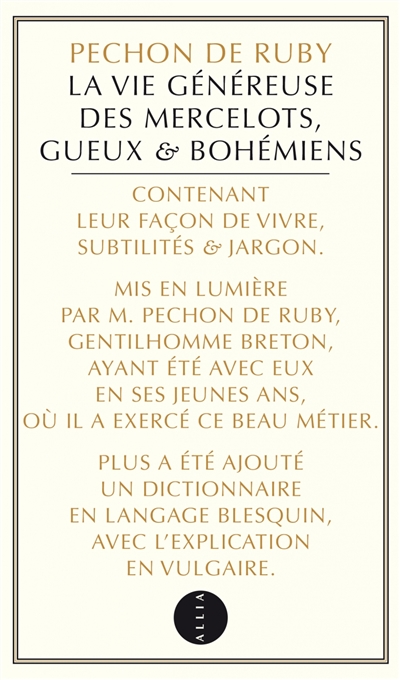 La vie généreuse des mercelots, gueux et bohémiens, contenant leur façon de vivre, subtilités et jargon