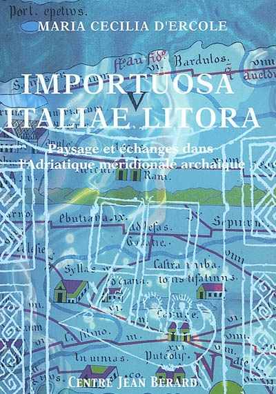 Importuosa italiae litora : paysage et échanges dans l'Adriatique méridionale à l'époque archaïque