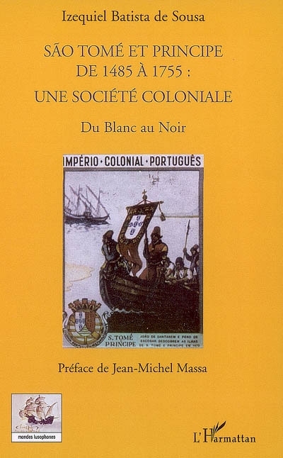 Sao Tome et Principe de 1485 à 1755 : une société coloniale, du Blanc au Noir