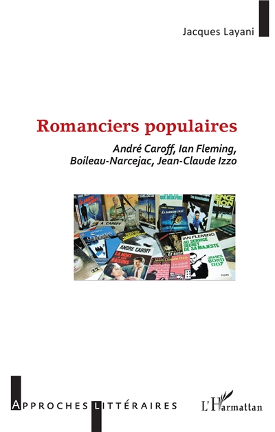 Romanciers populaires : André Caroff, Ian Fleming, Boileau-Narcejac, Jean-Claude Izzo
