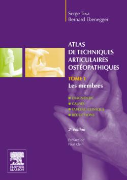 Atlas de techniques articulaires ostéopathiques. Vol. 1. Les membres : diagnostic, causes, tableau clinique, réductions