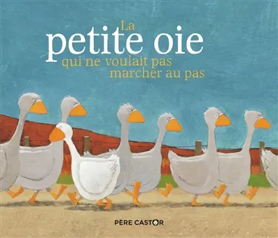 La petite oie qui ne voulait pas marcher au pas
