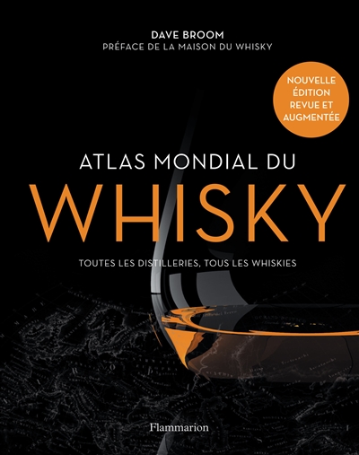 Atlas mondial du whisky : toutes les distilleries, tous les whiskies