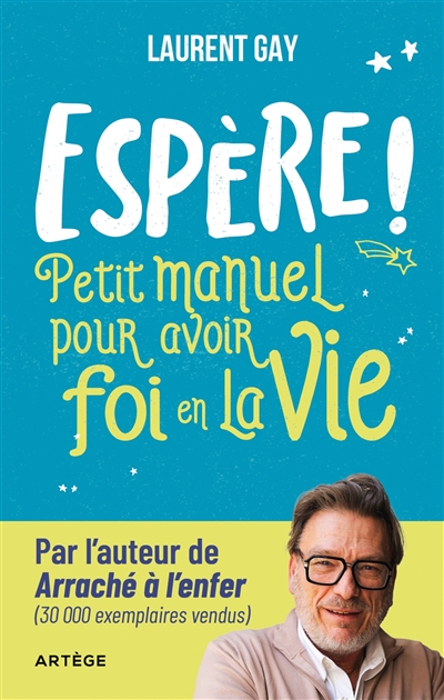 Espère ! : petit manuel pour avoir foi en la vie !