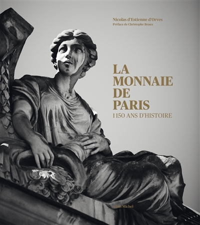 La Monnaie de Paris : 1.150 ans d'histoire