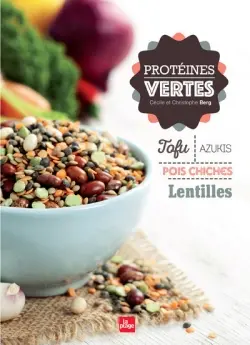 Protéines vertes : tofu, azukis, pois chiches, lentilles